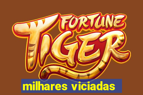 milhares viciadas